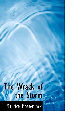 The Wrack of the Storm by Maurice Maeterlinck