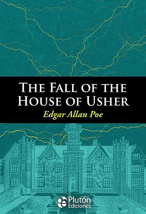 The Fall of the House of Usher by Edgar Allan Poe