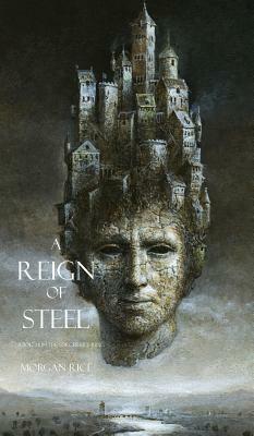 A Reign of Steel by Morgan Rice