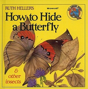 How to Hide a Butterfly & Other Insects by Ruth Heller