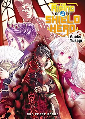 The Rising of the Shield Hero, Volume 4 by Aneko Yusagi
