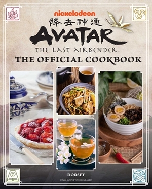 Avatar: The Last Airbender Cookbook: Official Recipes from the Four Nations by Jenny Dorsey