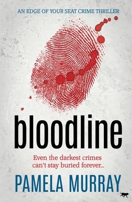 Bloodline: an edge of your seat crime thriller by Pamela Murray