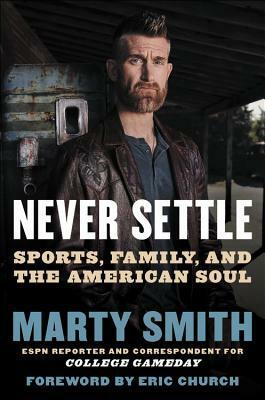 Never Settle: Sports, Family, and the American Soul by Marty Smith