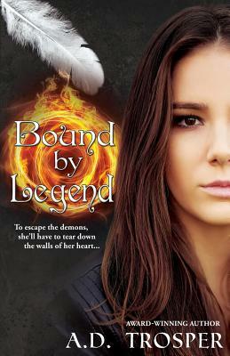 Bound by Legend: A Bound Novel by A. D. Trosper
