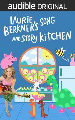 Laurie Berkner's Song and Story Kitchen by Laurie Berkner, The Laurie Berkner Band