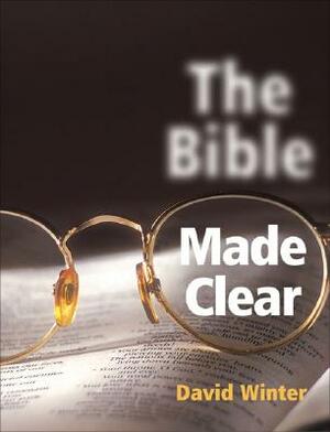 The Bible Made Clear by David Winter