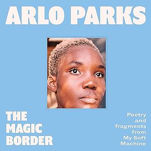 The Magic Border by Arlo Parks