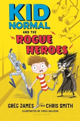 Kid Normal and the Rogue Heroes by Greg James, Chris Smith