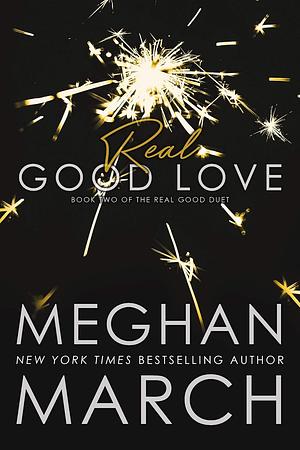 Real Good Love by Meghan March