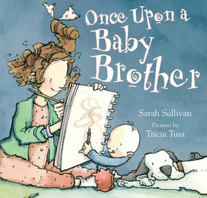 Once Upon a Baby Brother by Tusa, Sarah Sullivan