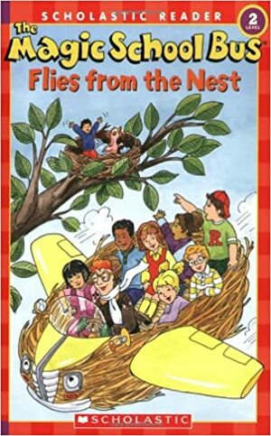 The Magic School Bus Flies From The Nest by Joanna Cole, Bruce Degen