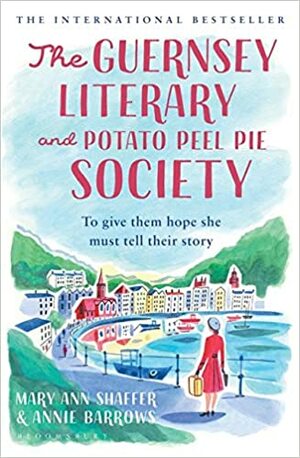 The Guernsey Literary and Potato Peel Pie Society by Annie Barrows, Mary Ann Shaffer