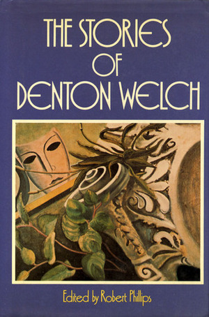 The Stories of Denton Welch by Denton Welch