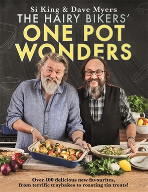 The Hairy Bikers' One Pot Wonders: Over 100 delicious new favourites, from terrific tray bakes to roasting tin treats! by Hairy Bikers