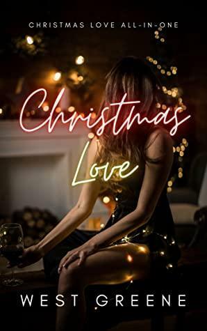 Christmas Love: Christmas Love Series Boxset by West Greene