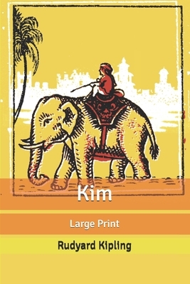 Kim: Large Print by Rudyard Kipling