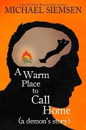 A Warm Place to Call Home: A Demon's Story by Michael Siemsen, Michael Siemsen