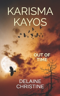 Karisma Kayos: Out of Time by Delaine Christine, Vortigern Black
