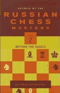 Secrets of the Russian Chess Masters: Beyond the Basics, Volume 2 by Larry Parr, Lev Alburt, Lev Alburt