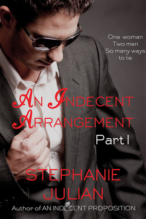 An Indecent Arrangement Part I by Stephanie Julian