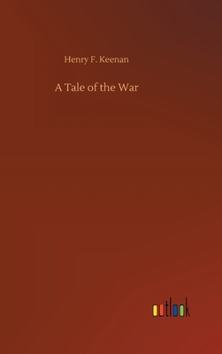 A Tale of the War by Henry F. Keenan