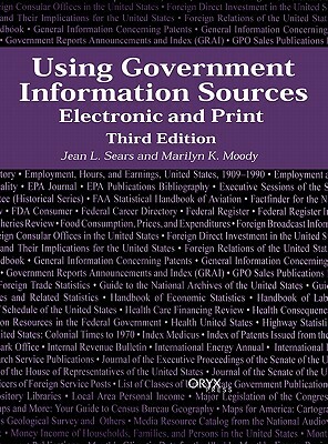 Using Government Information Sources: Electronic and Print, 3rd Edition by Jean L. Sears, Marilyn K. Moody