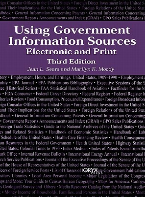 Using Government Information Sources: Electronic and Print, 3rd Edition by Jean L. Sears, Marilyn K. Moody