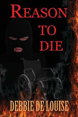 Reason to Die by Debbie De Louise