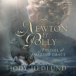 Newton and Polly: A Novel of Amazing Grace by Jody Hedlund