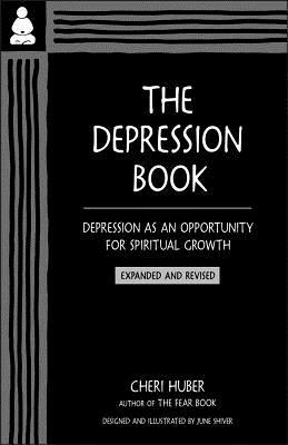 The Depression Book: Depression as an Opportunity for Spiritual Growth by Cheri Huber