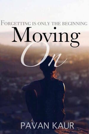 Moving On by Pavan Kaur