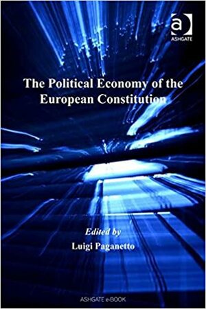 The Political Economy Of The European Constitution by Luigi Paganetto