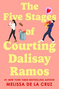 The Five Stages of Courting Dalisay Ramos by Melissa de la Cruz