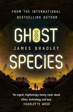 Ghost Species by James Bradley