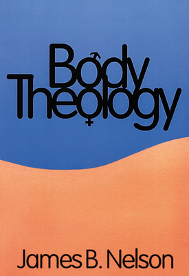Body Theology by James B. Nelson
