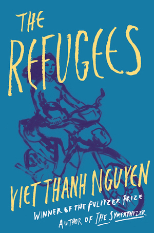 The Refugees by Viet Thanh Nguyen