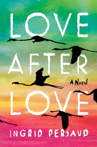 Love After Love by Ingrid Persaud