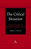 The Critical Situation: Vexed Perspectives in Postmodern Literary Studies by Robert T. Tally Jr