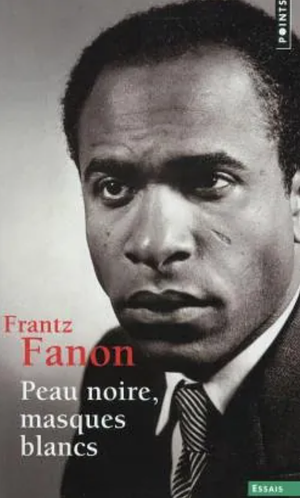 Peau Noire Masques Blancs by Frantz Fanon