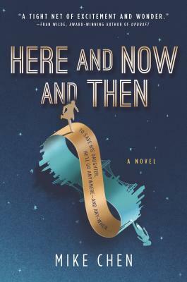Here and Now and Then by Mike Chen