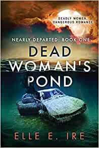 Dead Woman's Pond by Elle E. Ire