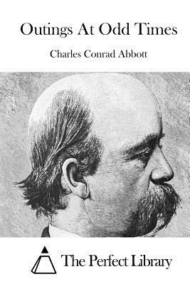 Outings At Odd Times by Charles Conrad Abbott