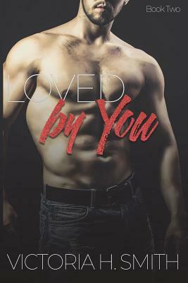 Loved By You: BBW BWWM Romance by Victoria H. Smith