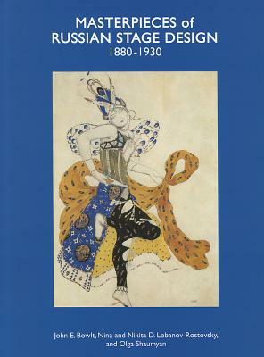 Masterpieces of Russian Stage Design: 1880-1930 by Nikita D. Lobanov-Rostovsky, John E. Bowlt, Nina Lobanov-Rostovsky