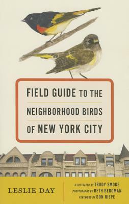 Field Guide to the Neighborhood Birds of New York City by Leslie Day