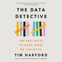 The Data Detective: Ten Easy Rules to Make Sense of Statistics by Tim Harford