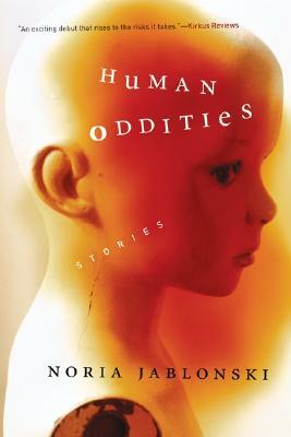 Human Oddities: Stories by Noria Jablonski