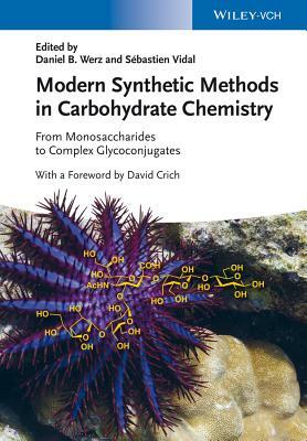 Modern Synthetic Methods in Carbohydrate Chemistry: From Monosaccharides to Complex Glycoconjugates by 