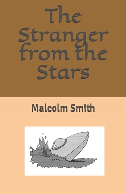 The Stranger from the Stars by Malcolm Smith